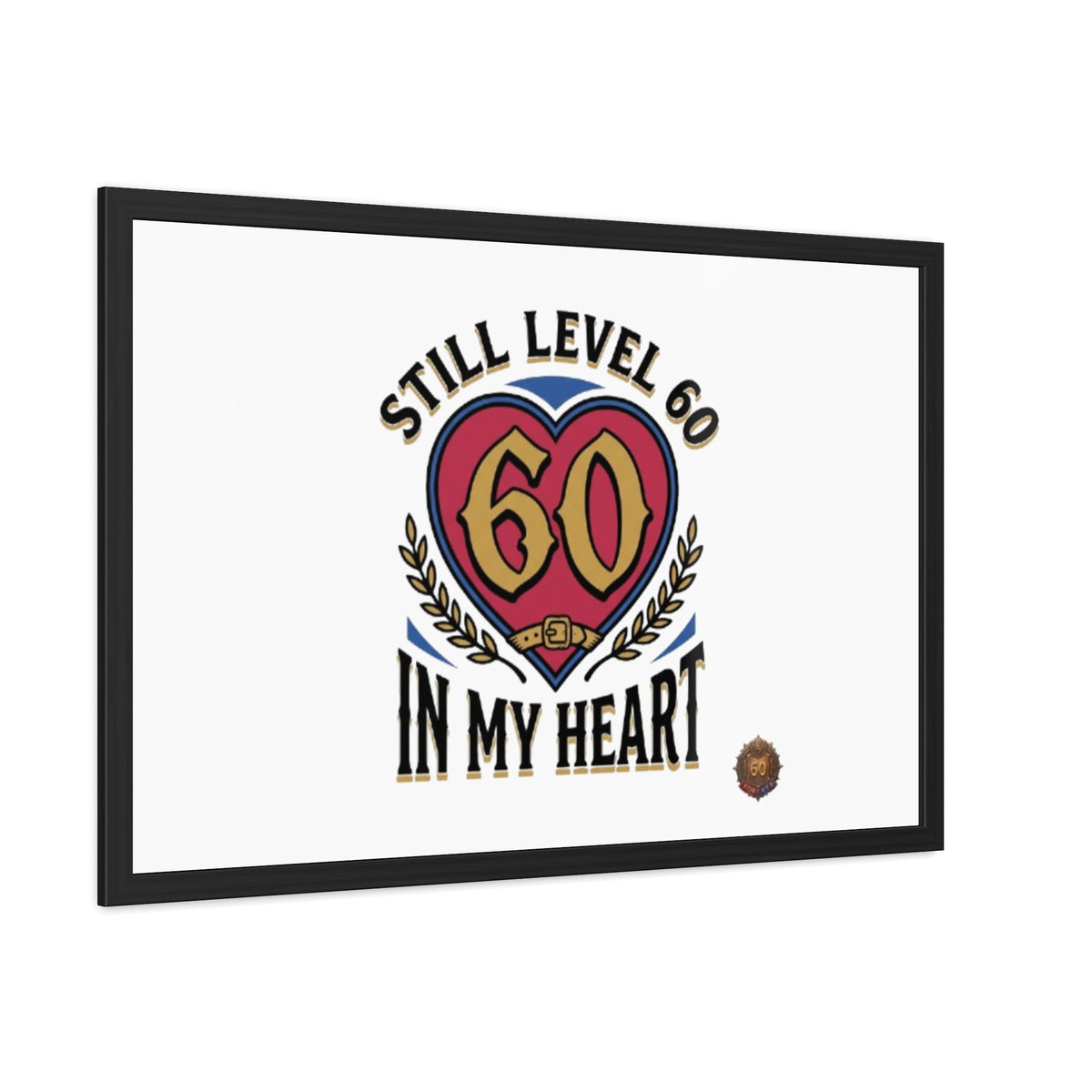 Framed Poster — "Still Level 60 In My Heart" 60th Birthday Retro Heart Print