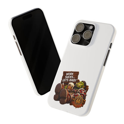 Slim Phone Case — "Work Sucks... Let’s Raid!" Gamer Orc 60 Forever Design