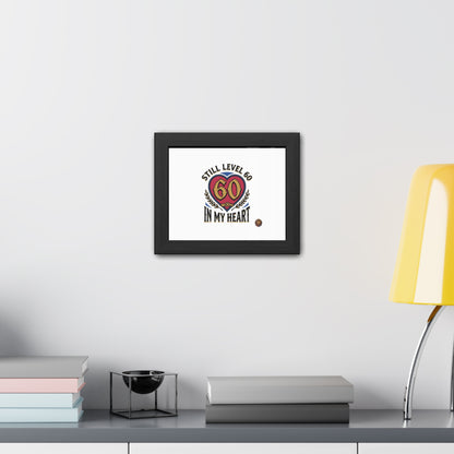 Framed Poster — "Still Level 60 In My Heart" 60th Birthday Retro Heart Print