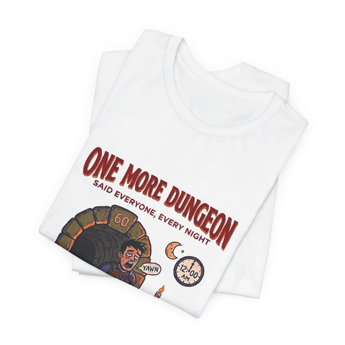 T‑Shirt - "One More Dungeon Said Everyone, Every Night" RPG Gamer Tee