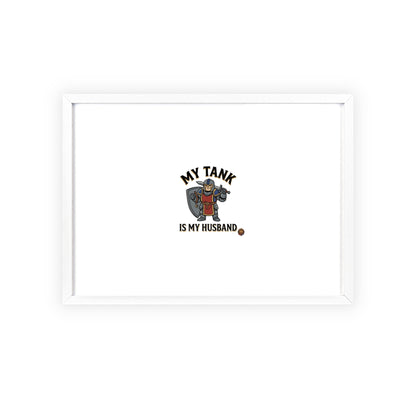 Framed Poster “My Tank Is My Husband” - Military Tank Lover Wall Art