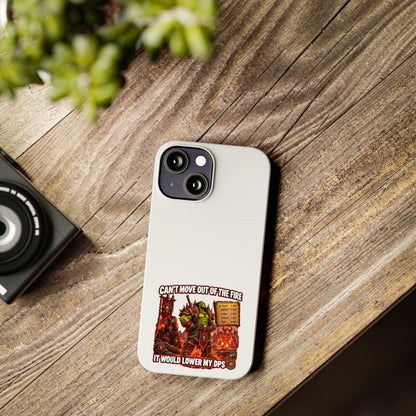 Slim Phone Case — "Can't Move Out of the Fire, It Would Lower My DPS" Gamer Design