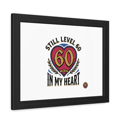 Framed Poster — "Still Level 60 In My Heart" 60th Birthday Retro Heart Print