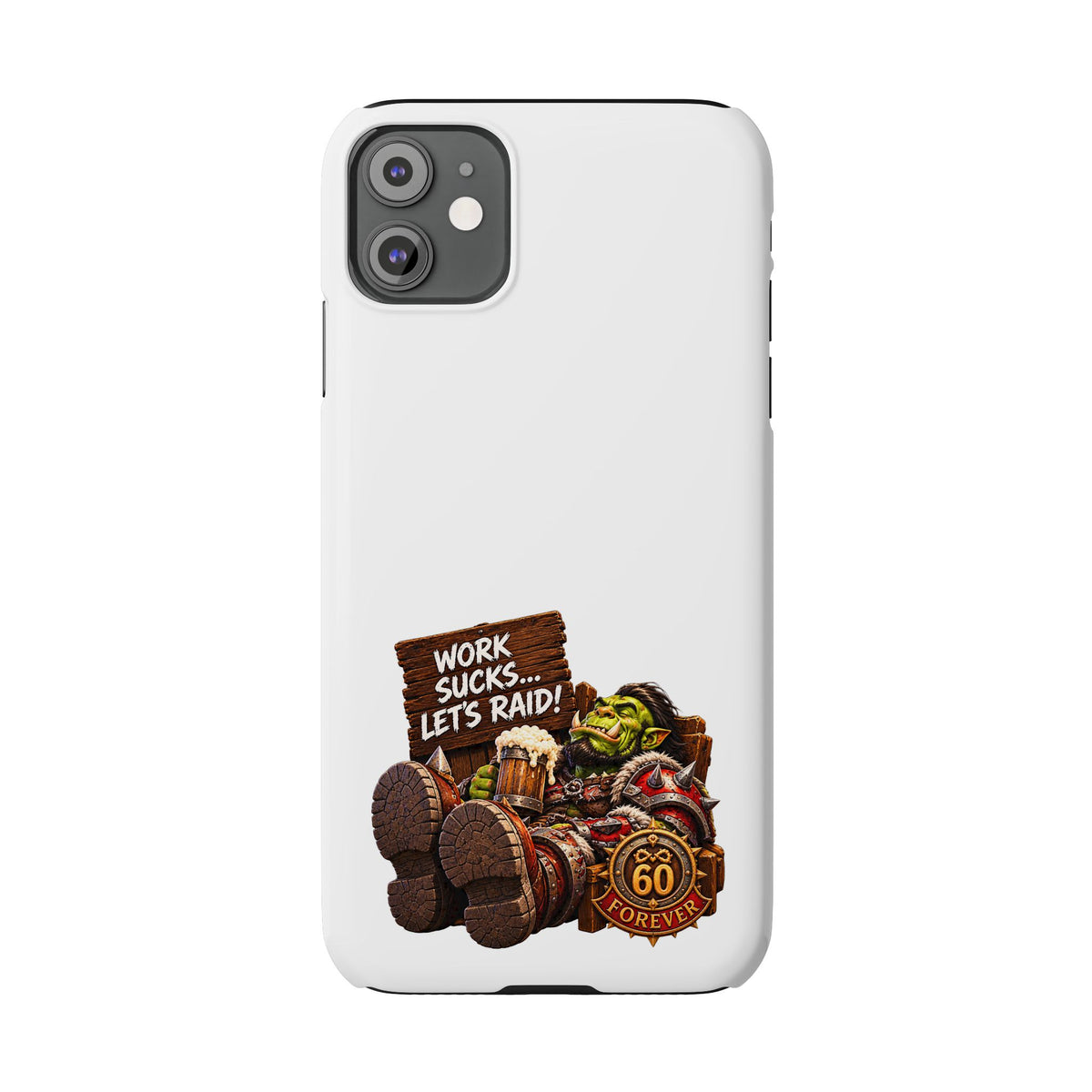 Slim Phone Case — "Work Sucks... Let’s Raid!" Gamer Orc 60 Forever Design