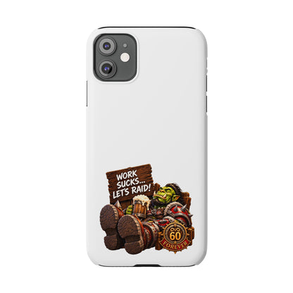 Slim Phone Case — "Work Sucks... Let’s Raid!" Gamer Orc 60 Forever Design
