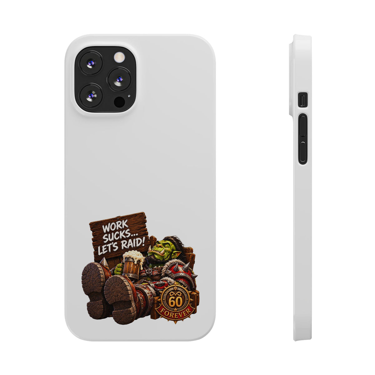 Slim Phone Case — "Work Sucks... Let’s Raid!" Gamer Orc 60 Forever Design