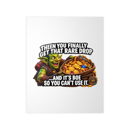 Photopaper Poster — Funny Gaming Goblin "Then You Finally Get That Rare Drop... And It's BoE So You Can't Use It"