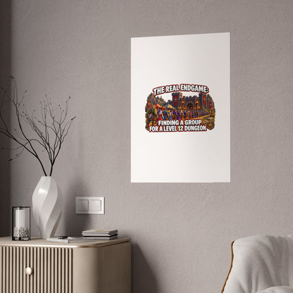 Gloss Poster — “The Real Endgame: Finding a Group for a Level 12 Dungeon” Gaming Wall Art