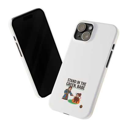 Stand in the Green, Babe Slim Phone Case — Funny Golf Cartoon Phone Cover