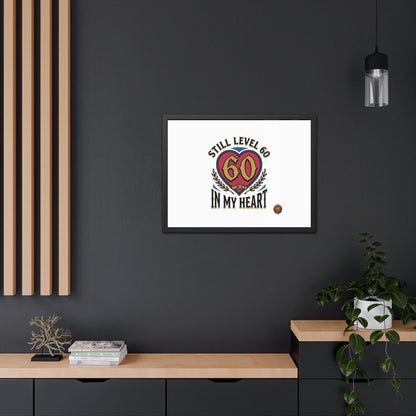 Framed Poster — "Still Level 60 In My Heart" 60th Birthday Retro Heart Print