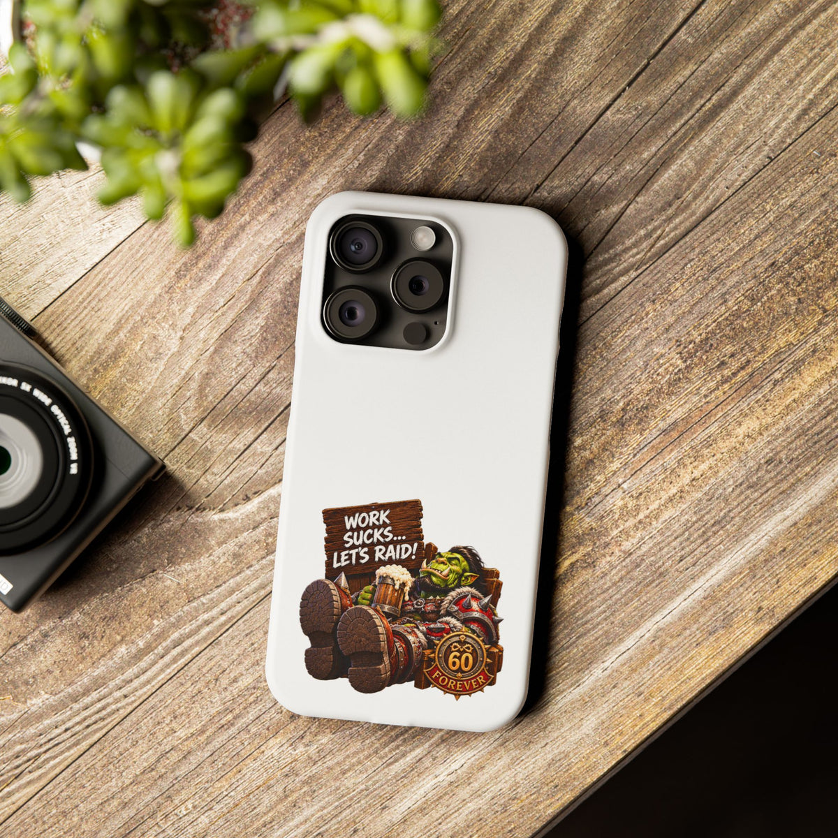 Slim Phone Case — "Work Sucks... Let’s Raid!" Gamer Orc 60 Forever Design