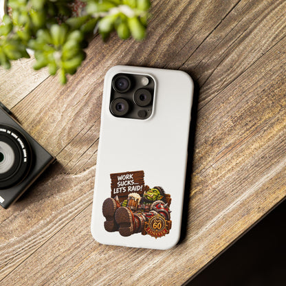 Slim Phone Case — "Work Sucks... Let’s Raid!" Gamer Orc 60 Forever Design