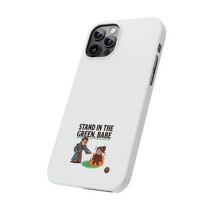 Stand in the Green, Babe Slim Phone Case — Funny Golf Cartoon Phone Cover