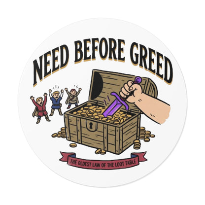 Need Before Greed Round Vinyl Sticker — Funny RPG / Dungeons & Dragons Loot Rule Sticker