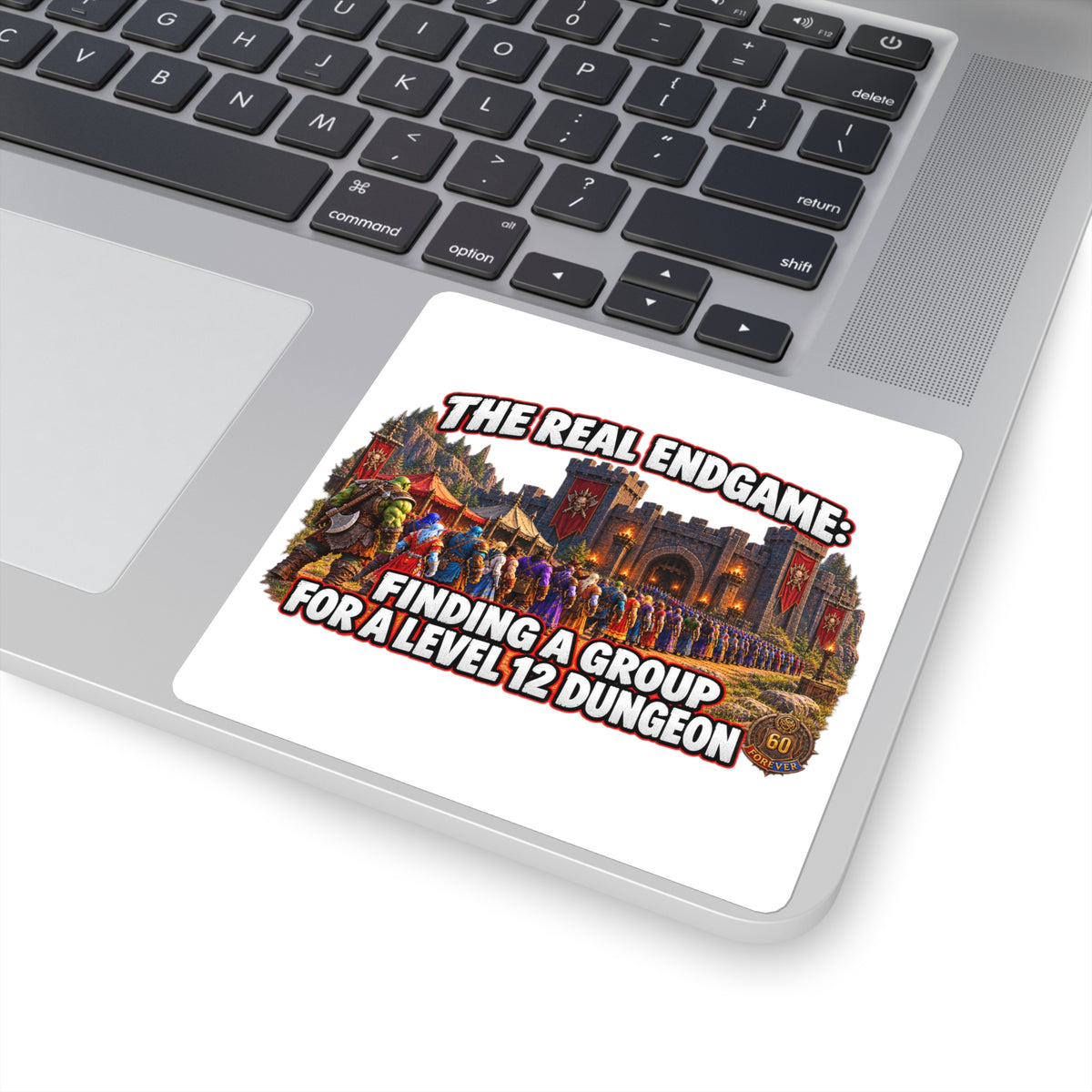 Square Sticker — "The Real Endgame: Finding a Group for a Level 12 Dungeon" (Gamer Humor)