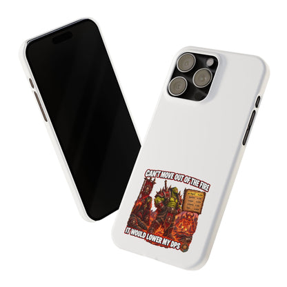 Slim Phone Case — "Can't Move Out of the Fire, It Would Lower My DPS" Gamer Design