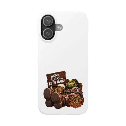 Slim Phone Case — "Work Sucks... Let’s Raid!" Gamer Orc 60 Forever Design