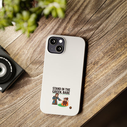 Stand in the Green, Babe Slim Phone Case — Funny Golf Cartoon Phone Cover