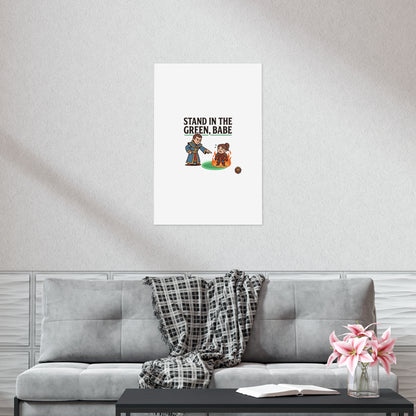 Stand in the Green, Babe Poster — Funny Gamer Spellcasting Art Print
