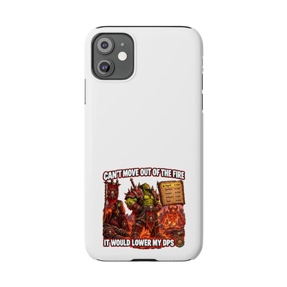 Slim Phone Case — "Can't Move Out of the Fire, It Would Lower My DPS" Gamer Design