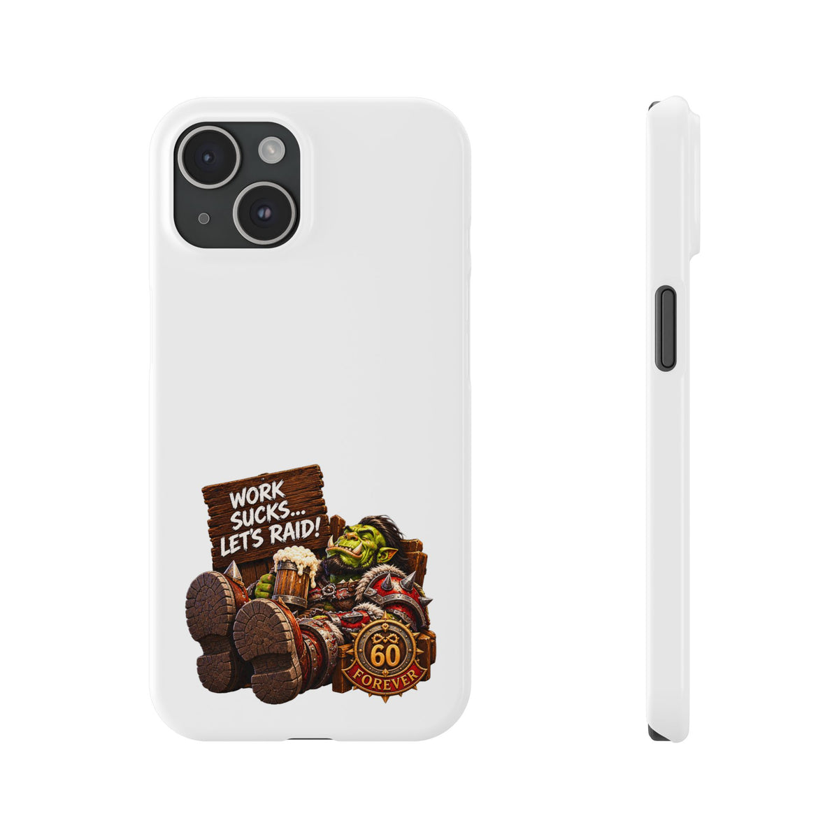 Slim Phone Case — "Work Sucks... Let’s Raid!" Gamer Orc 60 Forever Design