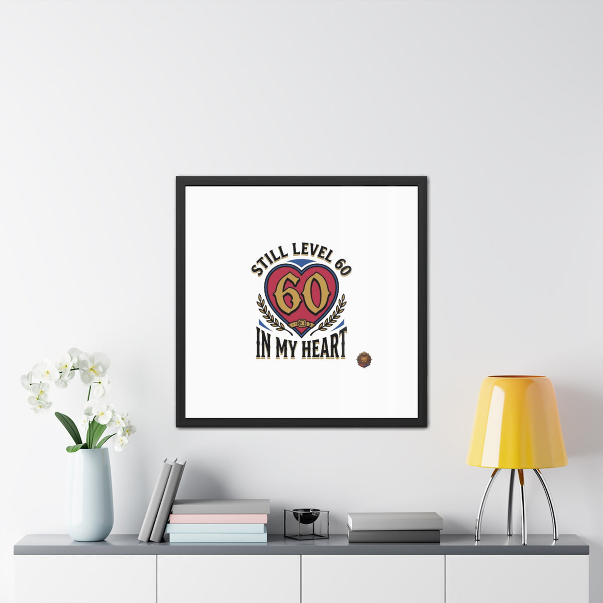 Framed Poster — "Still Level 60 In My Heart" 60th Birthday Retro Heart Print
