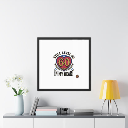 Framed Poster — "Still Level 60 In My Heart" 60th Birthday Retro Heart Print