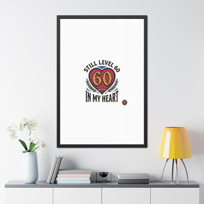 Framed Poster — "Still Level 60 In My Heart" 60th Birthday Retro Heart Print