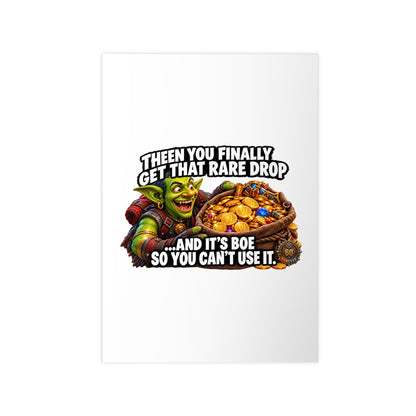 Photopaper Poster — Funny Gaming Goblin "Then You Finally Get That Rare Drop... And It's BoE So You Can't Use It"