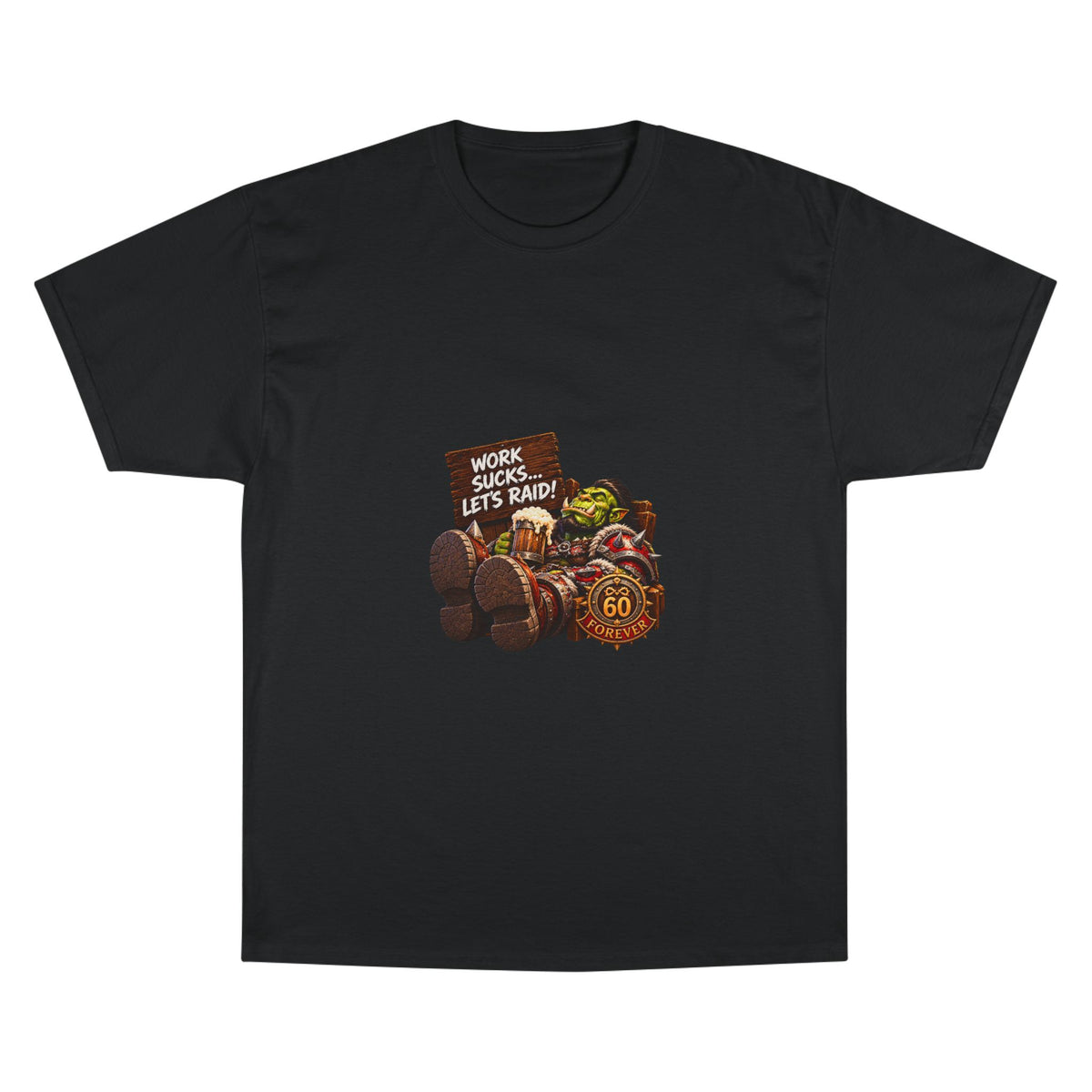 Gaming Champion T-Shirt — "Work Sucks... Let's Raid!" Funny MMO Raid Shirt