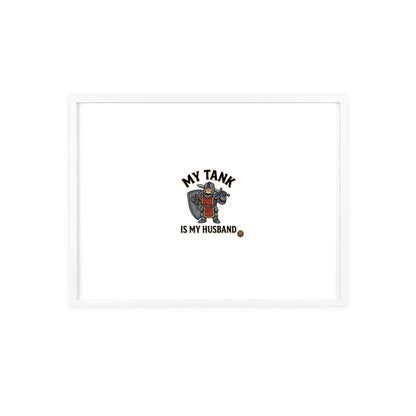 Framed Poster “My Tank Is My Husband” - Military Tank Lover Wall Art