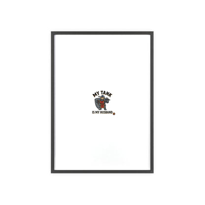 Framed Poster “My Tank Is My Husband” - Military Tank Lover Wall Art