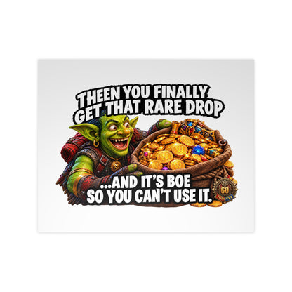 Photopaper Poster — Funny Gaming Goblin "Then You Finally Get That Rare Drop... And It's BoE So You Can't Use It"