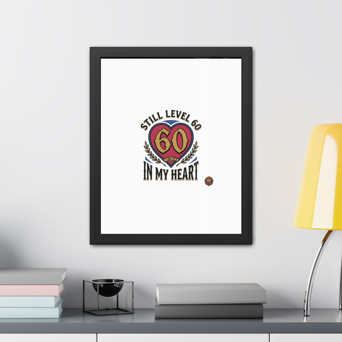 Framed Poster — "Still Level 60 In My Heart" 60th Birthday Retro Heart Print