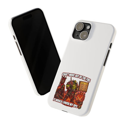 Slim Phone Case — "Can't Move Out of the Fire, It Would Lower My DPS" Gamer Design
