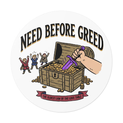 Need Before Greed Round Vinyl Sticker — Funny RPG / Dungeons & Dragons Loot Rule Sticker