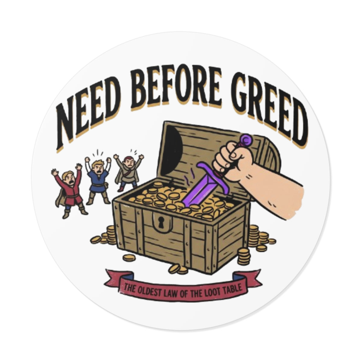 Need Before Greed Round Vinyl Sticker — Funny RPG / Dungeons & Dragons Loot Rule Sticker