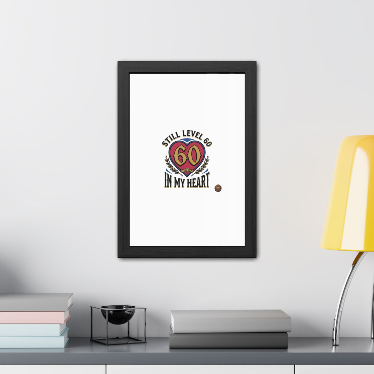 Framed Poster — "Still Level 60 In My Heart" 60th Birthday Retro Heart Print