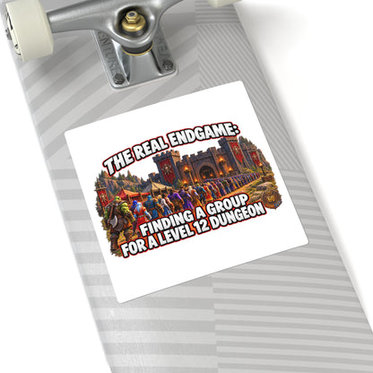 Square Sticker — "The Real Endgame: Finding a Group for a Level 12 Dungeon" (Gamer Humor)