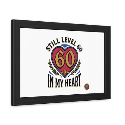 Framed Poster — "Still Level 60 In My Heart" 60th Birthday Retro Heart Print