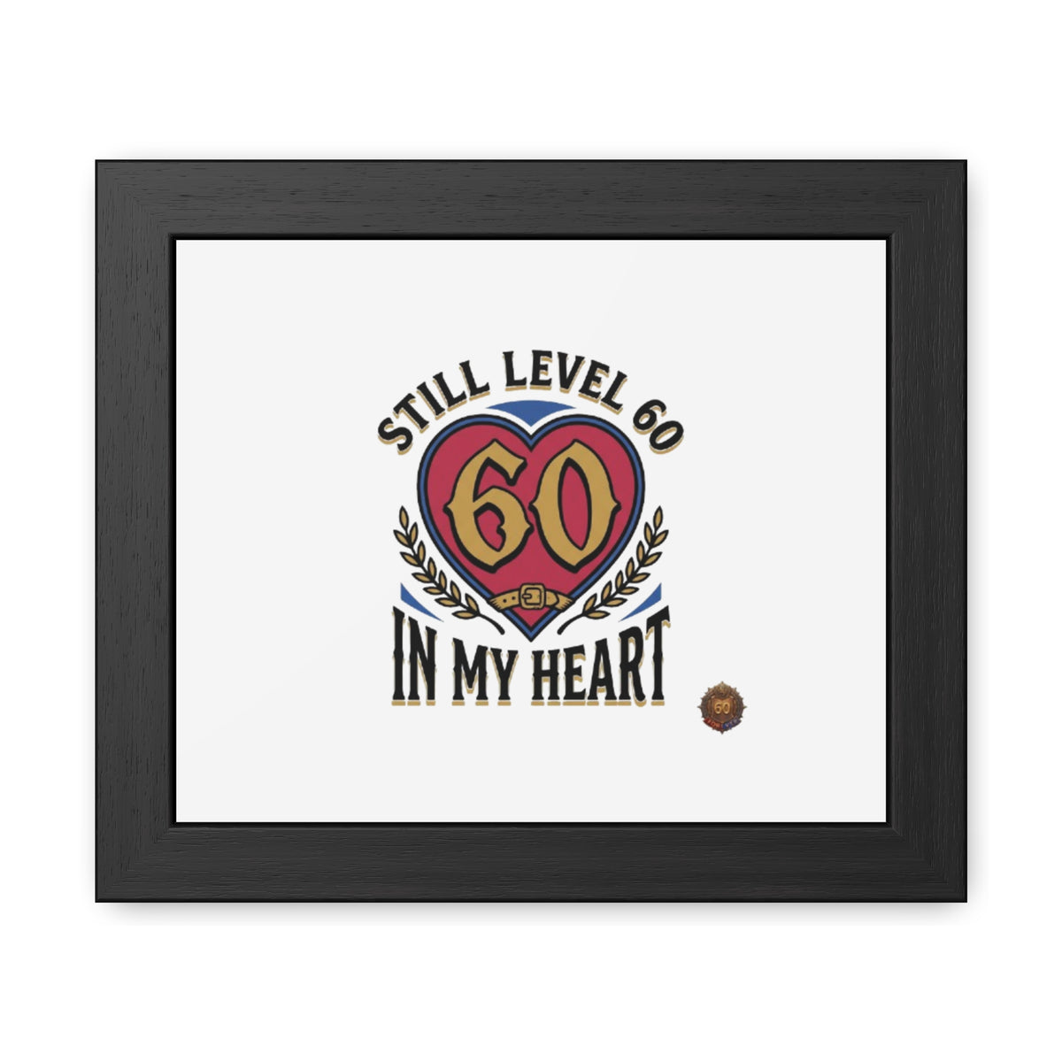Framed Poster — "Still Level 60 In My Heart" 60th Birthday Retro Heart Print