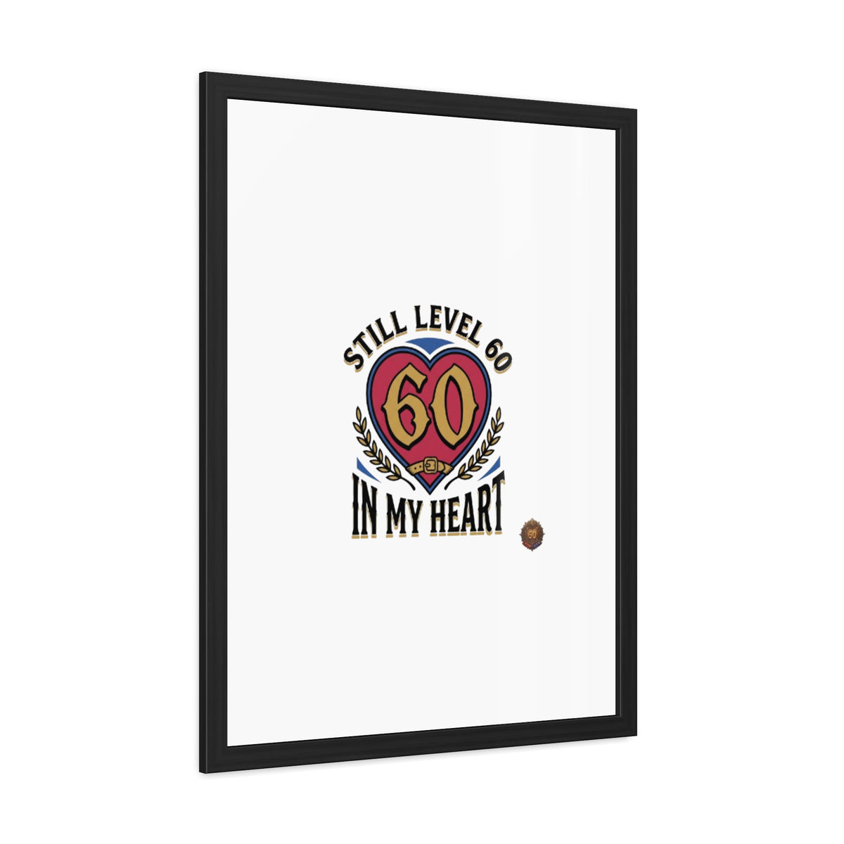 Framed Poster — "Still Level 60 In My Heart" 60th Birthday Retro Heart Print