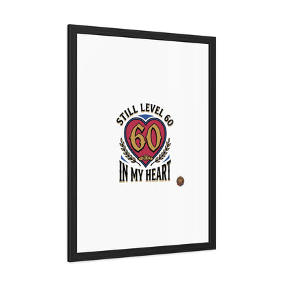 Framed Poster — "Still Level 60 In My Heart" 60th Birthday Retro Heart Print