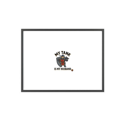 Framed Poster “My Tank Is My Husband” - Military Tank Lover Wall Art