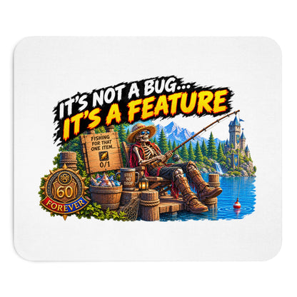 Mouse Pad — "It's Not a Bug, It's a Feature" Fishing Gamer Desk Mat