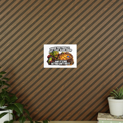 Photopaper Poster — Funny Gaming Goblin "Then You Finally Get That Rare Drop... And It's BoE So You Can't Use It"