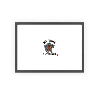 Framed Poster “My Tank Is My Husband” - Military Tank Lover Wall Art