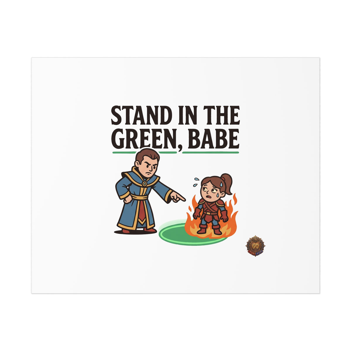 Stand in the Green, Babe Poster — Funny Gamer Spellcasting Art Print