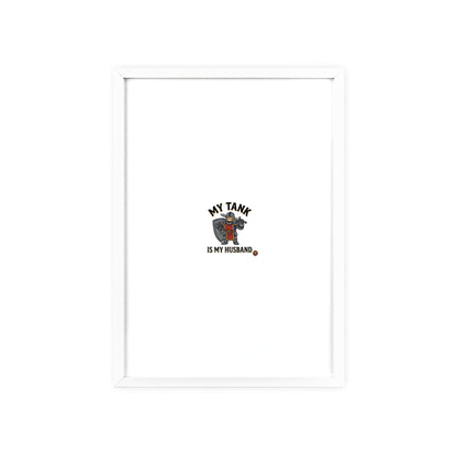 Framed Poster “My Tank Is My Husband” - Military Tank Lover Wall Art
