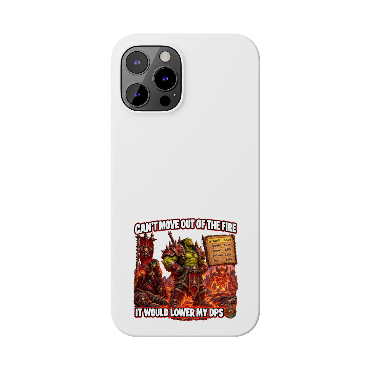 Slim Phone Case — "Can't Move Out of the Fire, It Would Lower My DPS" Gamer Design